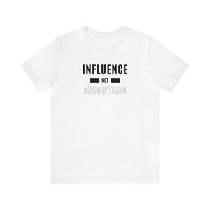 Influence Not Credentials