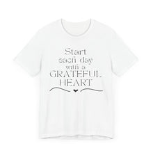 Load image into Gallery viewer, Start Each Day With a Grateful Heart
