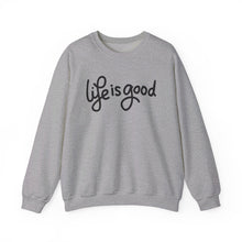 Load image into Gallery viewer, Life is good Sweatshirt
