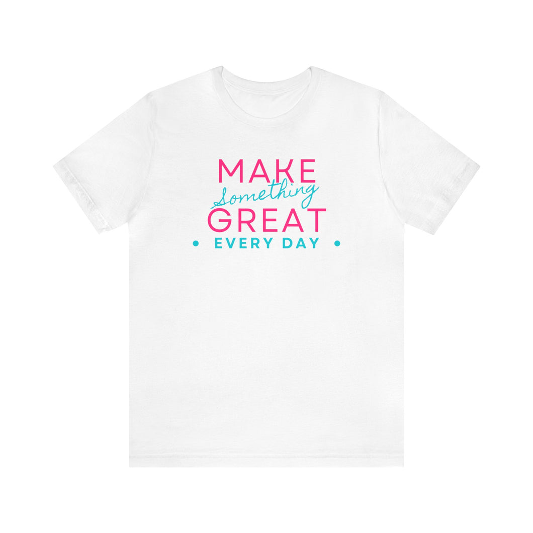 Make Something Great Every Day