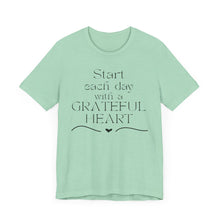 Load image into Gallery viewer, Start Each Day With a Grateful Heart
