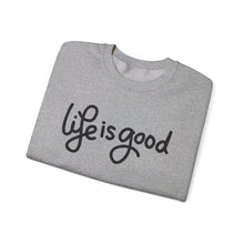 Load image into Gallery viewer, Life is good Sweatshirt
