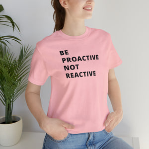 Be Proactive Not Reactive