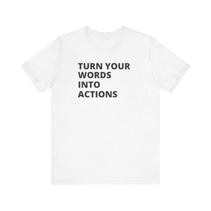 Turn Your Words Into Actions