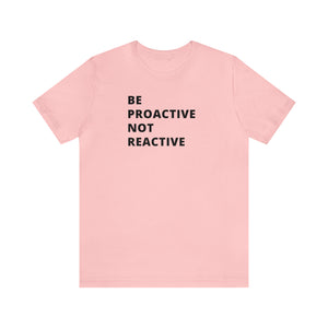 Be Proactive Not Reactive