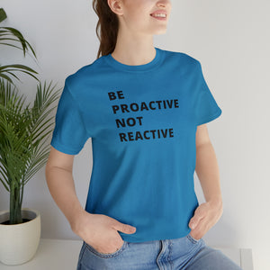 Be Proactive Not Reactive