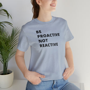 Be Proactive Not Reactive