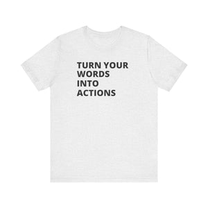 Turn Your Words Into Actions