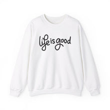 Load image into Gallery viewer, Life is good Sweatshirt
