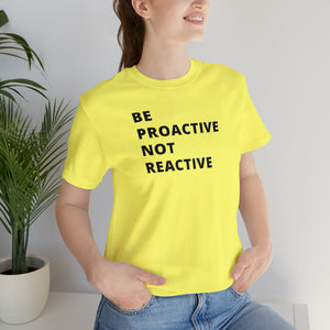 Be Proactive Not Reactive