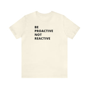 Be Proactive Not Reactive