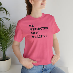 Be Proactive Not Reactive