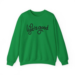 Life is good Sweatshirt