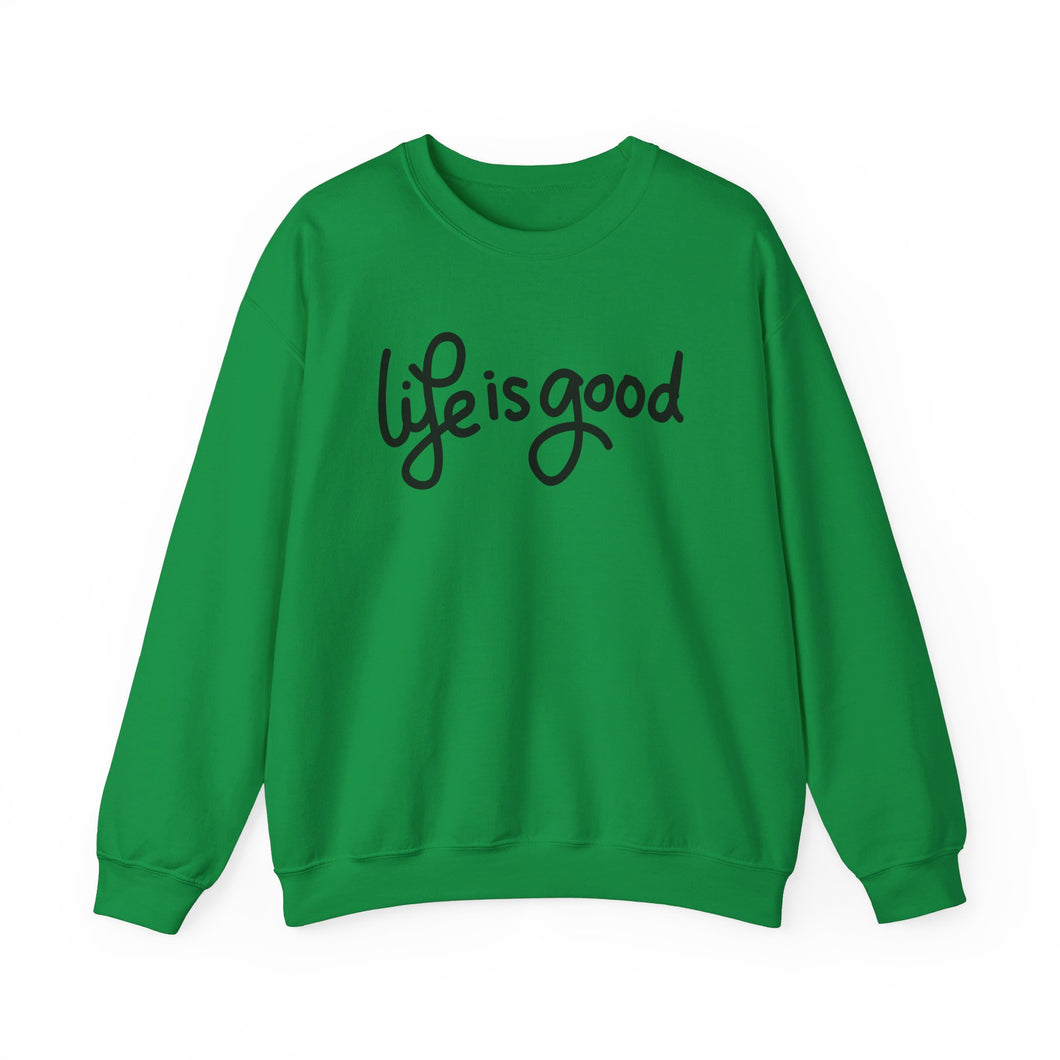 Life is good Sweatshirt