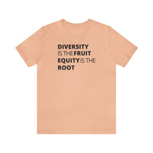 Load image into Gallery viewer, Diversity is the Fruit. Equity is the Root
