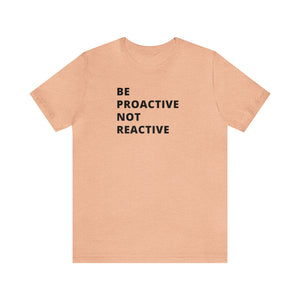 Be Proactive Not Reactive