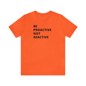 Be Proactive Not Reactive