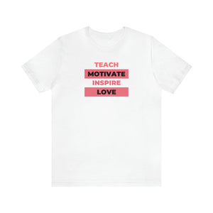 TEACH MOTIVATE INSPIRE LOVE