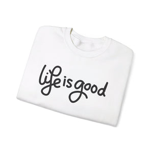 Life is good Sweatshirt