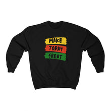 Load image into Gallery viewer, Make Today Great Sweatshirt
