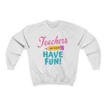 Load image into Gallery viewer, Teacher Just Wanna Have Fun Sweatshirt
